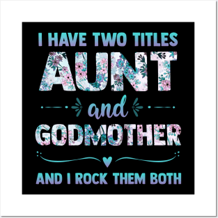 I Have 2 Titles Aunt & Godmother And I Rock Them Both Shirt Cute Aunt Godmom Gift Posters and Art